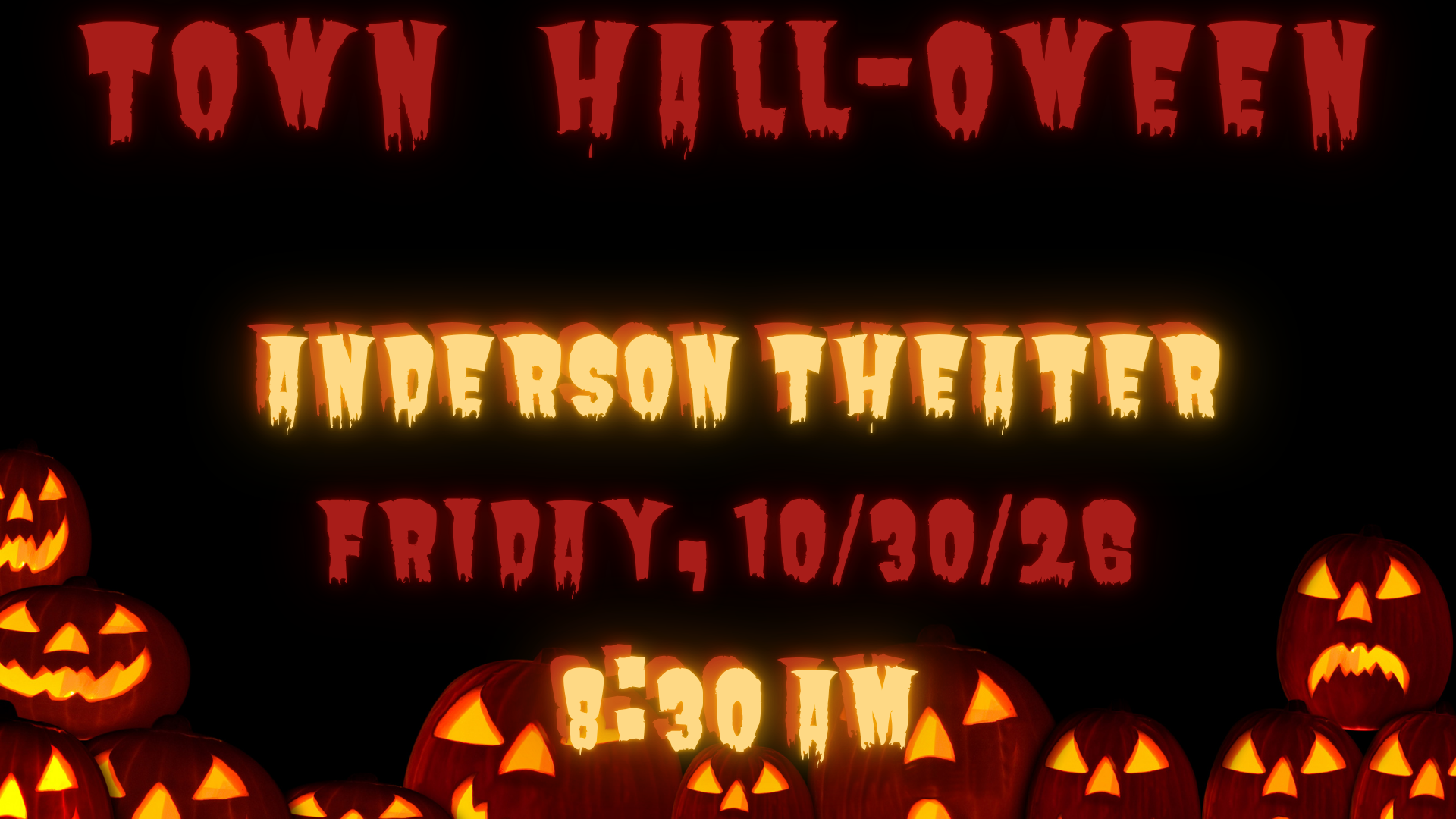 Town Hall-o-ween, Anderson Theater, Friday, 10/20/26, 8:30 am